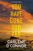 Book cover for "You Have Gone Too Far".