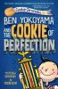 Book cover for "Ben Yokoyama and the cookie of perfection".