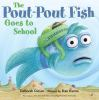 Book cover for "The Pout-Pout Fish Goes to School".