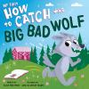 Book cover for "My first how to catch the Big Bad Wolf".