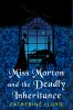 Book cover for "Miss Morton and the deadly inheritance".