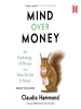 Mind Over Money The Psychology Of Money And How To Use It
